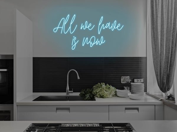 All We Have Is Now LED Neon Sign - Blue