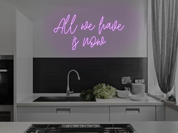 All We Have Is Now LED Neon Sign - Purple