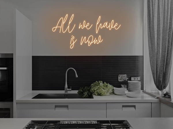 All We Have Is Now LED Neon Sign - Orange