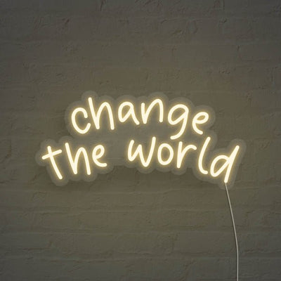 Change The World LED Neon Sign - Warm White