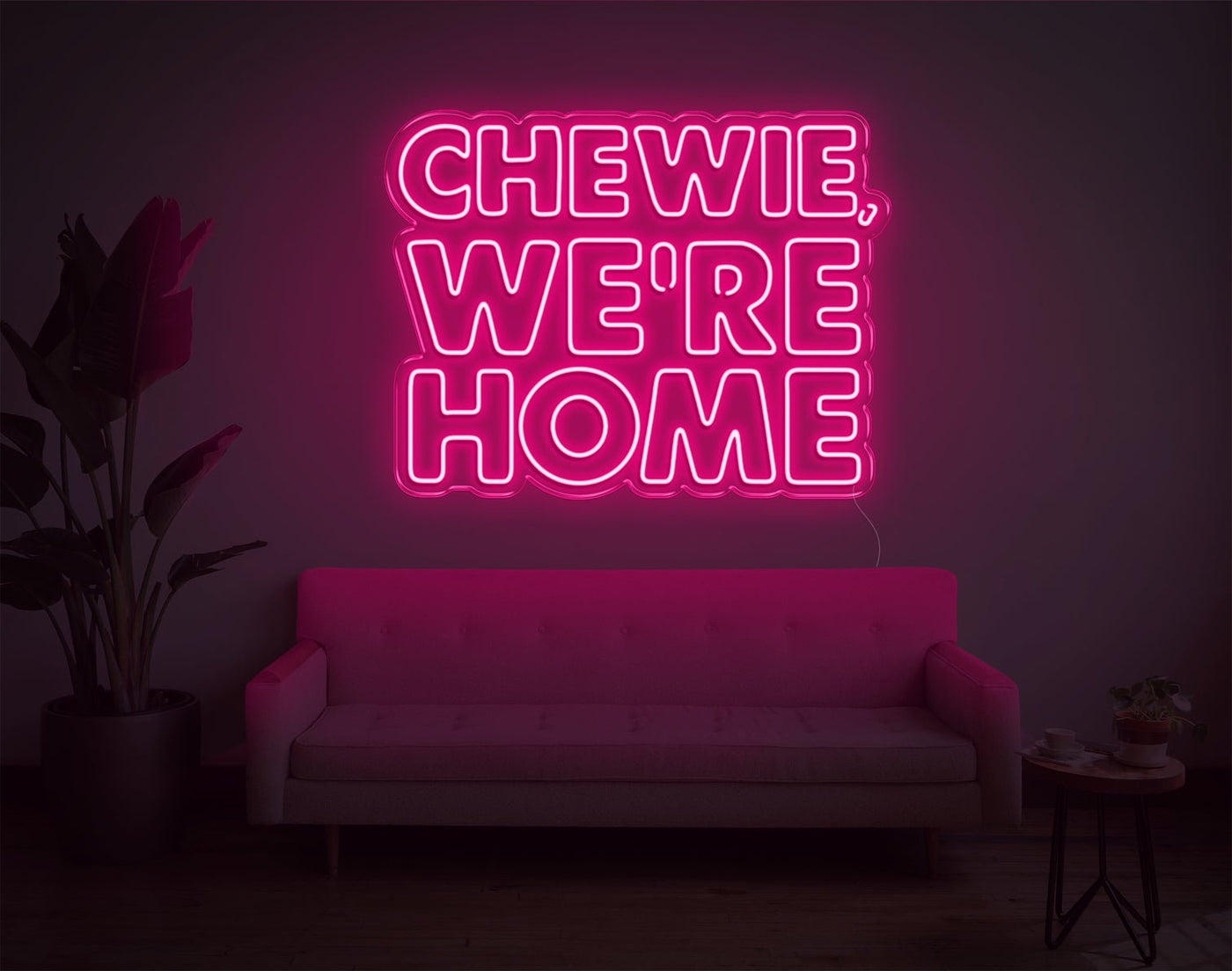 Chewie, We're Home LED Neon Sign - 23inch x 30inchHot Pink