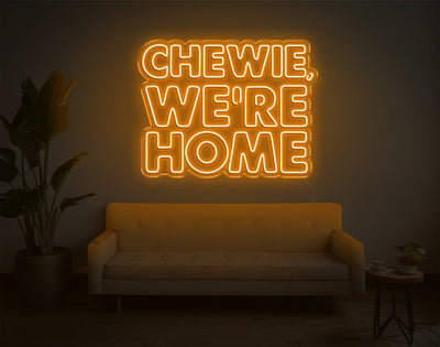 Chewie, We're Home LED Neon Sign - 23inch x 30inchOrange