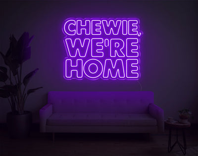 Chewie, We're Home LED Neon Sign - 23inch x 30inchPurple