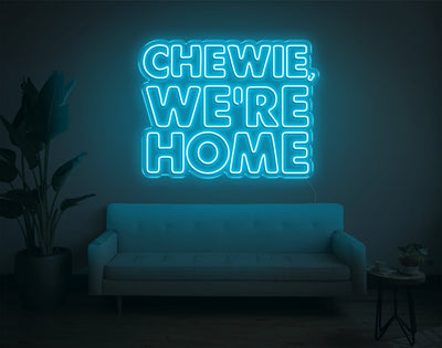Chewie, We're Home LED Neon Sign - 23inch x 30inchLight Blue