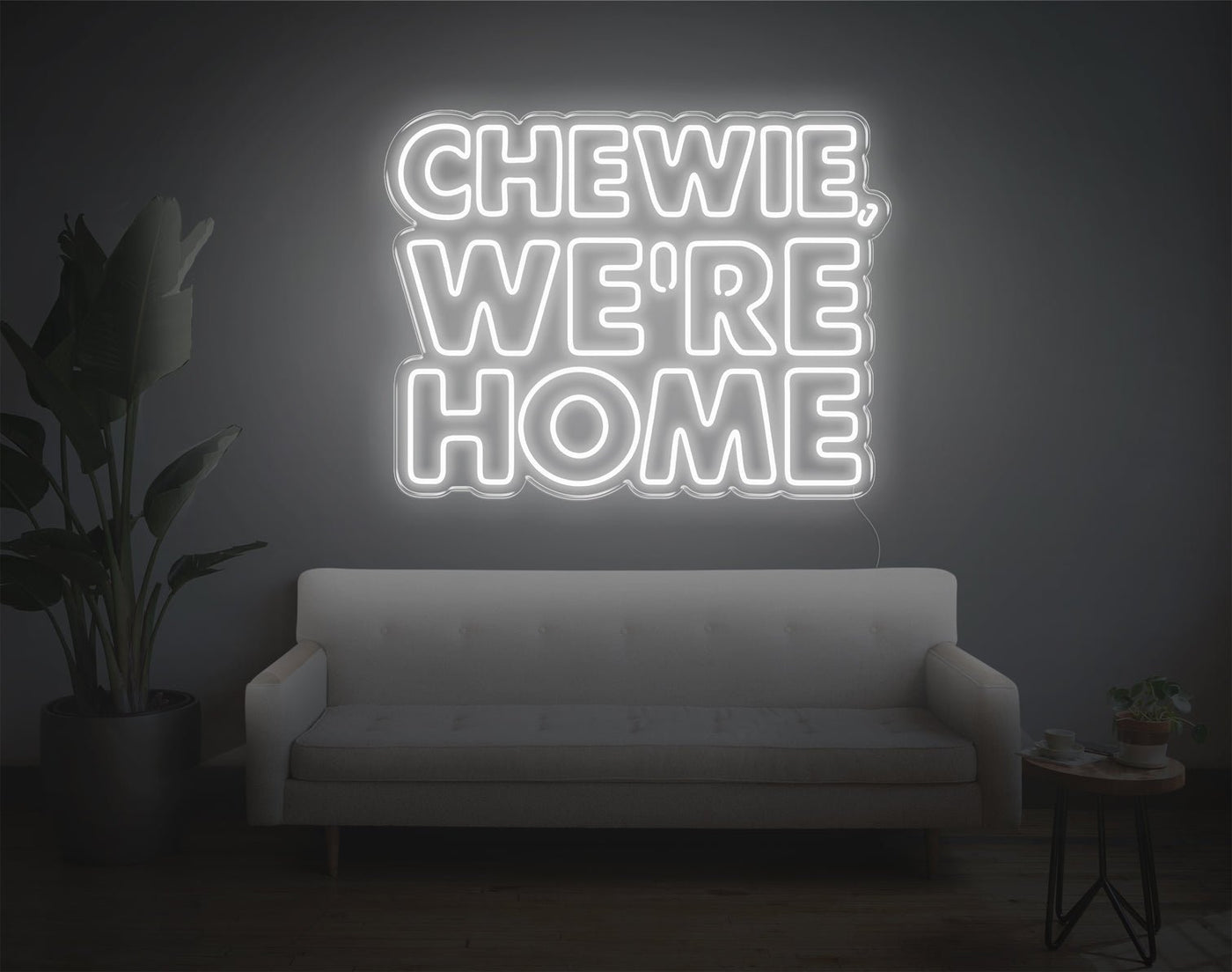 Chewie, We're Home LED Neon Sign - 23inch x 30inchWhite