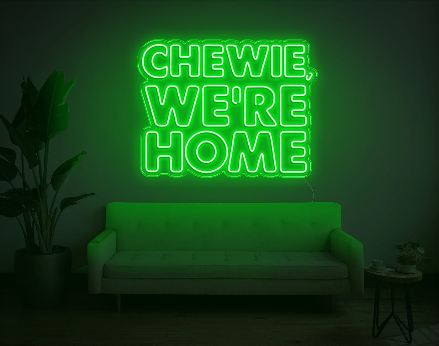 Chewie, We're Home LED Neon Sign - 23inch x 30inchGreen