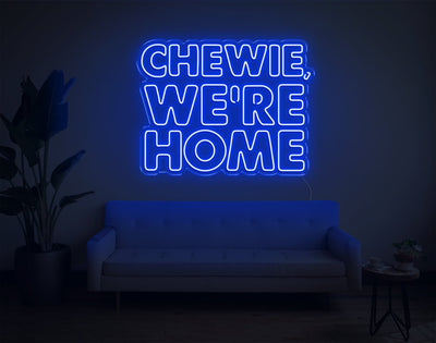 Chewie, We're Home LED Neon Sign - 23inch x 30inchBlue