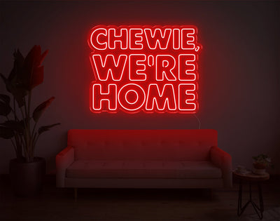 Chewie, We're Home LED Neon Sign - 23inch x 30inchRed