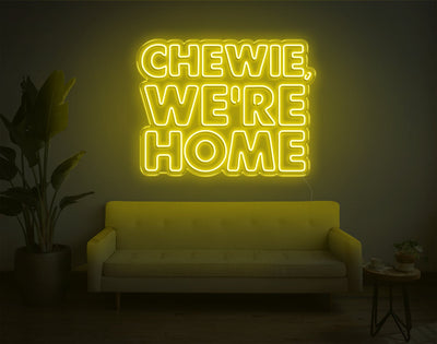 Chewie, We're Home LED Neon Sign - 23inch x 30inchYellow