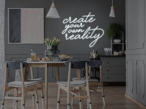 Create Your Own Reality LED Neon Sign
