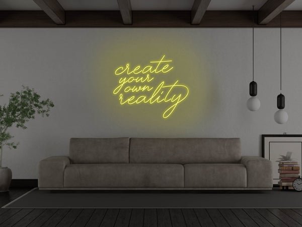 Create Your Own Reality LED Neon Sign