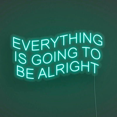 Everything Is Going To Be Alright LED Neon Sign - Aqua