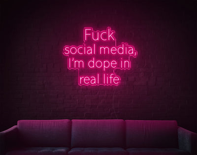 Fuck Social Media Im Dope In Real Life LED Neon Sign - 26inch x 33inchLight Pink