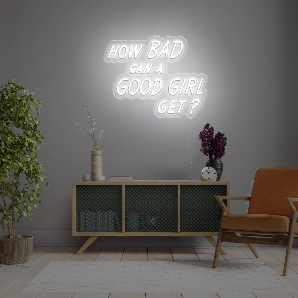 How Bad Can A Good Girl Get LED Neon Sign - 20inch x 15inchWarm White