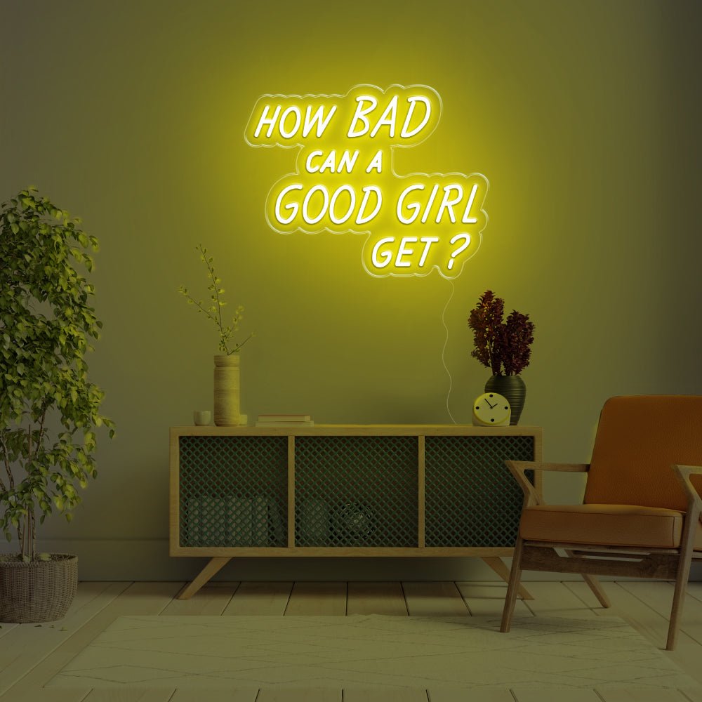 How Bad Can A Good Girl Get LED Neon Sign - 20inch x 15inchYellow