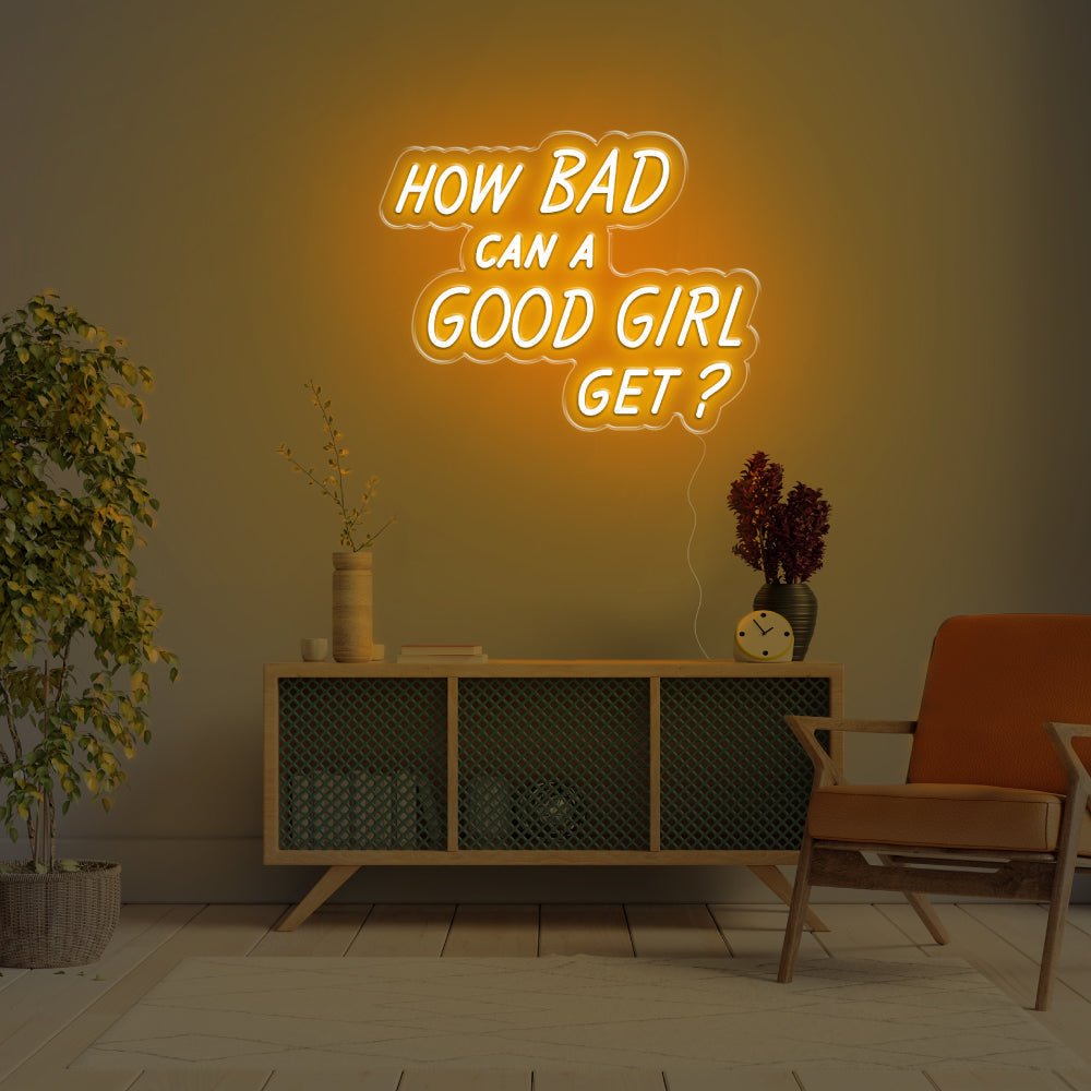 How Bad Can A Good Girl Get LED Neon Sign - 20inch x 15inchGold