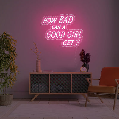 How Bad Can A Good Girl Get LED Neon Sign - 20inch x 15inchIce Blue