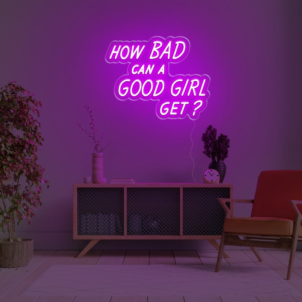 How Bad Can A Good Girl Get LED Neon Sign - 20inch x 15inchIce Blue