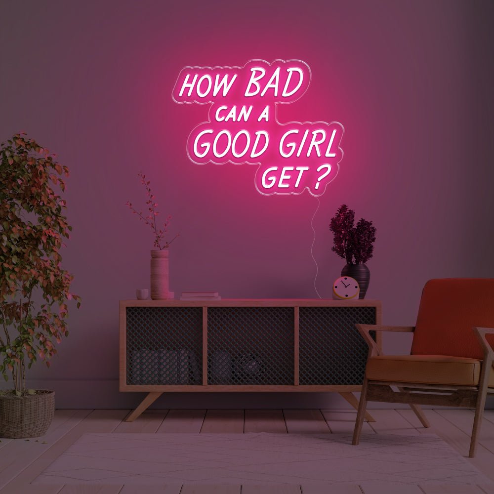 How Bad Can A Good Girl Get LED Neon Sign - 20inch x 15inchLight Pink