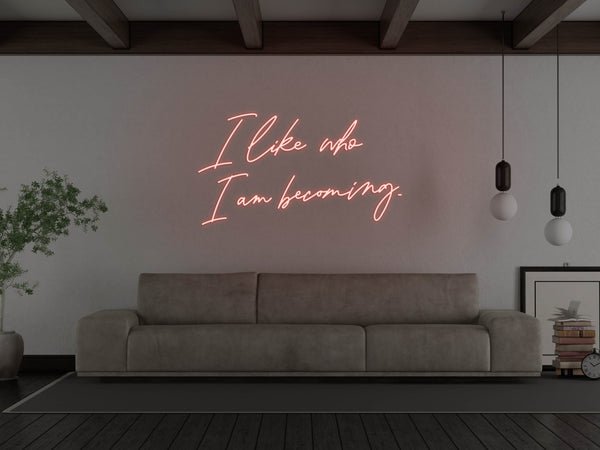 I Like Who I Am Becoming LED Neon Sign - Red