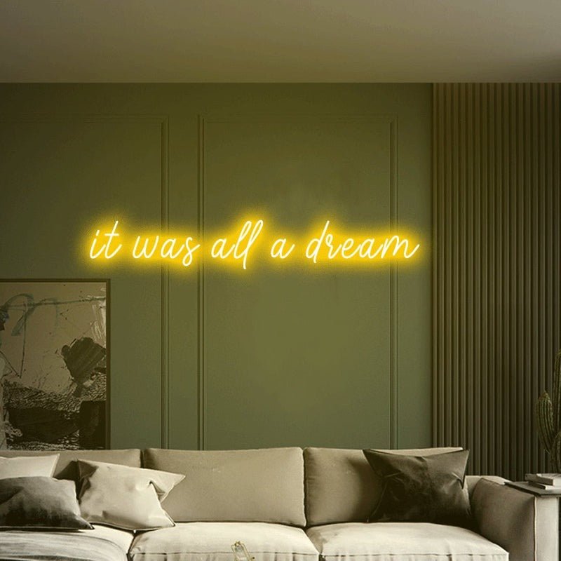 it was all a dream Neon Sign - Yellow30 inches