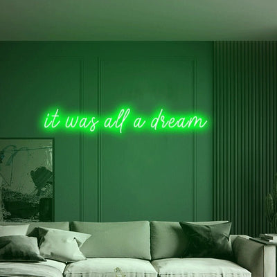 it was all a dream Neon Sign - Green30 inches