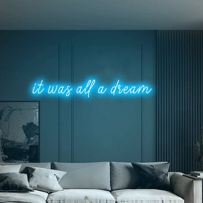 it was all a dream Neon Sign - Ice Blue30 inches