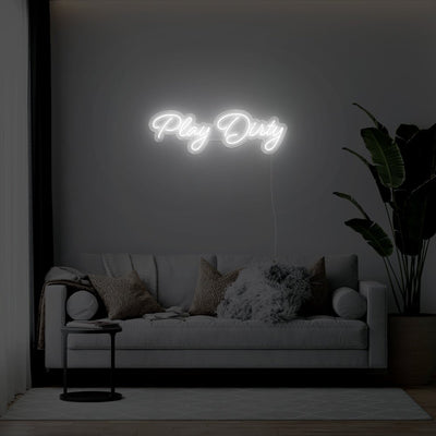 Play Dirty LED Neon Sign - 31inch x 10inchWhite