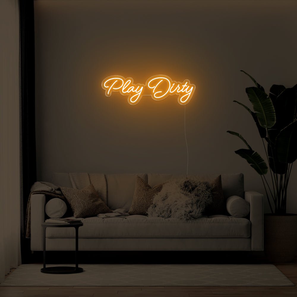 Play Dirty LED Neon Sign - 31inch x 10inchDark Orange