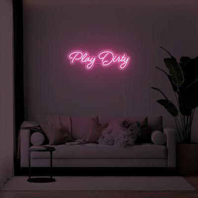 Play Dirty LED Neon Sign - 31inch x 10inchLight Pink