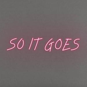 So It Goes LED Neon Sign - Pink