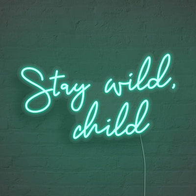 Stay Wild Child LED Neon Sign - Aqua