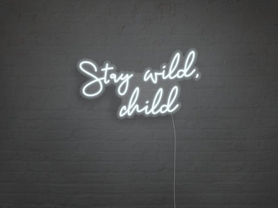 Stay Wild Child LED Neon Sign - White