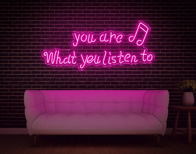 You Are What You Listen To LED Neon Sign - 19inch x 42inchHot Pink